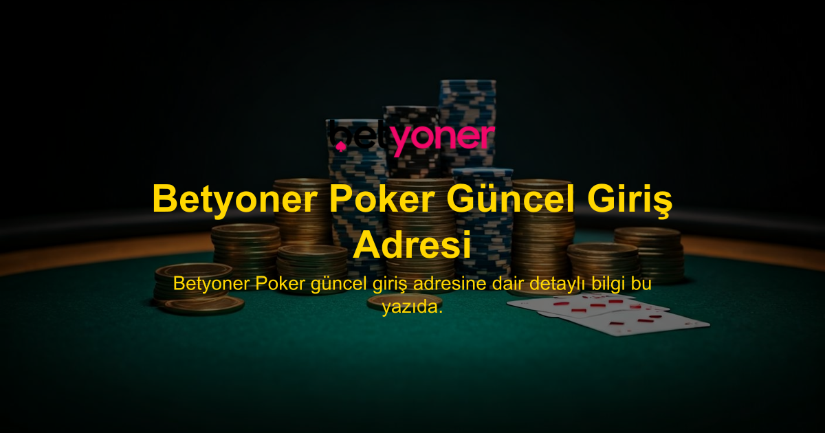 Betyoner Poker Güncel Giriş Adresi