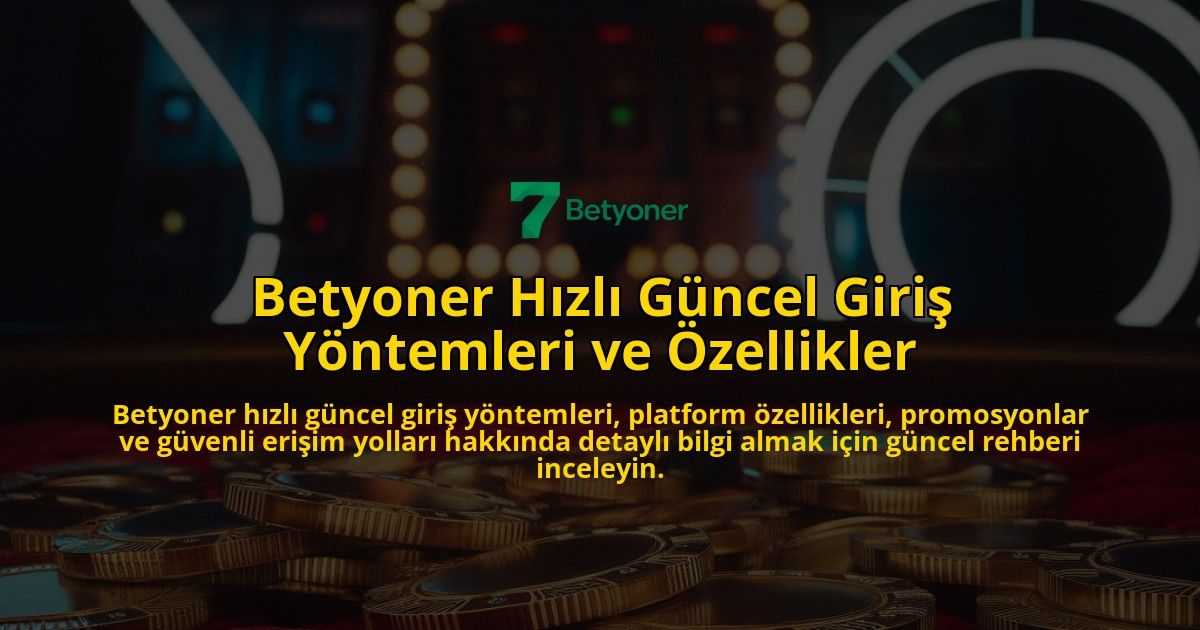 Betyoner-Hzl-Gncel-Giri-Yntemleri-ve-zellikler-overlay-1768245481.jpg