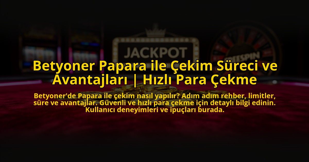 Betyoner-Papara-ile-Cekim-Sureci-ve-Avantajlari-Hizli-Para-Cekme-overlay-1769825684.jpg