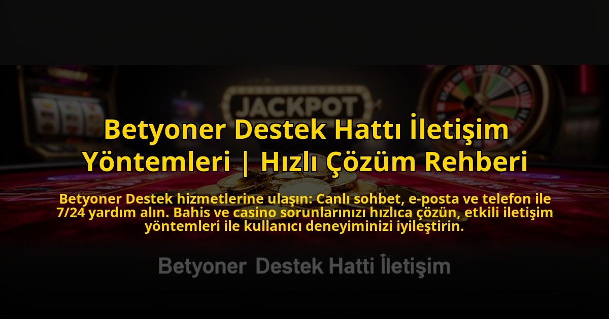 Betyoner-Destek-Hatti-Iletisim-Yontemleri-Hizli-Cozum-Rehberi-overlay-1773713679.jpg