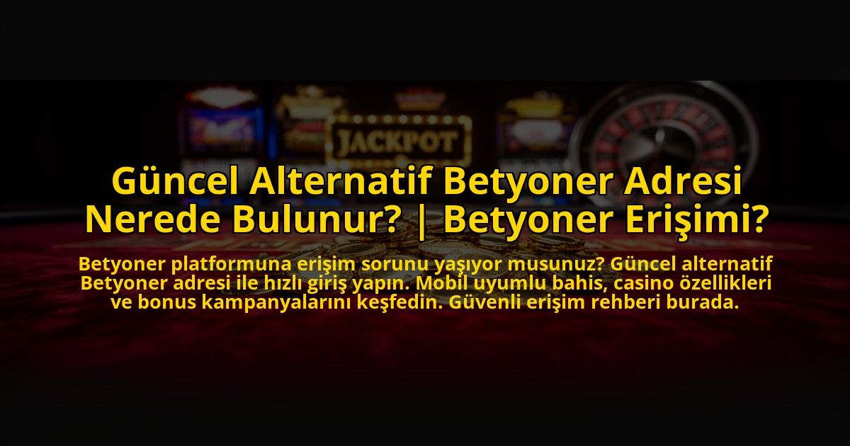 Guncel-Alternatif-Betyoner-Adresi-Nerede-Bulunur-Betyoner-Erisimi-overlay-1773590930.jpg