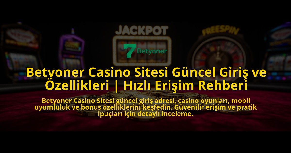 Betyoner-Casino-Sitesi-Guncel-Giris-ve-Ozellikleri-Hizli-Erisim-Rehberi-overlay-1776631437.jpg